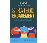 Strategic Engagement: 3 Keys to Collective Success