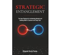 Strategic Entanglement: The New Playbook for Architecting Markets and Building Belief in Quantum and Deep Tech