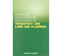 Strategic Environmental Assessment in Transport and Land Use Planning Thomas B. Fischer (Auteur)