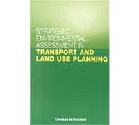 Strategic Environmental Assessment in Transport and Land Use Planning Thomas B. Fischer (Auteur)