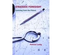 Strategic Foresight: Learning From The Future (Paperback) Patricia Lustig, (Auteur)