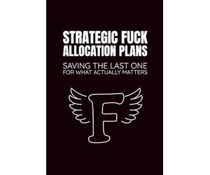 Strategic Fuck Allocation Plans: Saving The Last One For What Actually Matters: Workplace Humor | Funny Journals For Adults | Work Notebooks Funny | ... Gifts | Humor Office | Coworker Funny Gifts