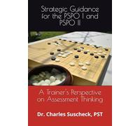 Strategic Guidance for the PSPO I and PSPO II: A Trainer's Perspective on Assessment Thinking