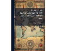 Strategic Implications of U.S. Military Action in Libya
