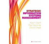 Strategic Information Systems Management David Edgar, Kevin Grant, Ray Hackney (Auteur)