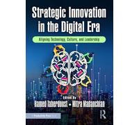 Strategic Innovation in the Digital Era: Aligning Technology, Culture, and Leadership