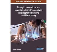 Strategic Innovations And Interdisciplinary Perspectives In Telecommunications And Networking
