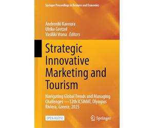 Strategic Innovative Marketing and Tourism: Navigating Global Trends and Managing Challenges -12th ICSIMAT, Olympus Riviera, Greece, 2025
