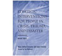 Strategic Interventions For People In Crisis, Trauma, And Disaster