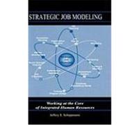 Strategic Job Modeling: Working at the Core of Integrated Human Resources Schippmann, Jeffery S. (Auteur)