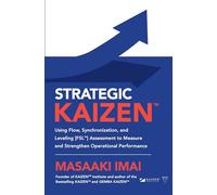 Strategic Kaizen: Using Flow, Synchronization, and Leveling Fsl Assessment to Measure and Strengthen Operational Performance