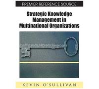 Strategic Knowledge Management In Multinational Organizations