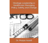 Strategic Leadership in Healthcare: Managing Policy, Safety, and Change