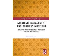 Strategic Management and Business Modeling: Creative Industry Business Models in Theory and Practice