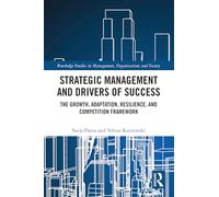 Strategic Management and Drivers of Success: The Growth, Adaptation, Resilience, and Competition Framework