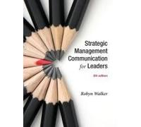 Strategic Management Communication For Leaders 5e