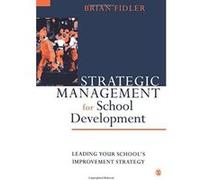 Strategic Management for School Development, Published in Association With the British Educational Leadership and Management Society Brian Fidler (Auteur)