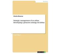 Strategic Management Of An Airline. Developing A Proactive Strategy For Airbus