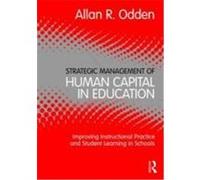 Strategic Management of Human Capital in Education: Improving Instructional Practice and Student Learning in Schools Odden, Allan (Auteur)
