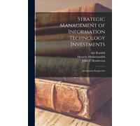 Strategic Management Of Information Technology Investments: An Options Perspective