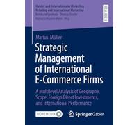 Strategic Management of International E-commerce Firms: A Multilevel Analysis of Geographic Scope, Foreign Direct Investments and International Performance