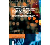 Strategic Management of Profitability in Banking from an Asset-Liability View: Macroprudential, Microprudential, Stress Test and Strategic Planning Considerations