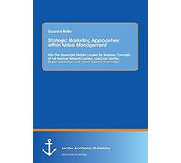 Strategic Marketing Approaches Within Airline Management: How The Passenger Market Causes The Business Concepts Of Full Service Network Carriers, Low Cost Carriers, Regional Carriers And Leisure Carri