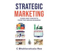 Strategic Marketing: Cases and Concepts from the Indian Business