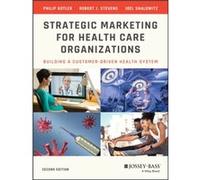 Strategic Marketing For Health Care Organizations by Joel I. Northwestern University Shalowitz Joel I. Northwestern University Shalowitz (Auteur)