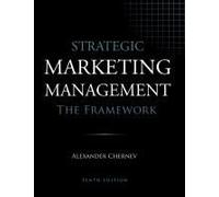 Strategic Marketing Management - The Framework, 10th Edition