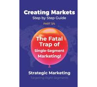 Strategic Marketing (P3/4): The Fatal Trap of Single-Segment Marketing!