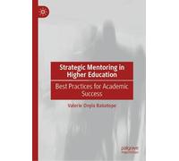 Strategic Mentoring in Higher Education: Best Practices for Academic Success