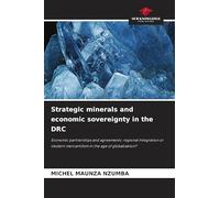 Strategic minerals and economic sovereignty in the DRC: Economic partnerships and agreements: regional integration or modern mercantilism in the age of globalization?
