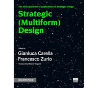 Strategic (Multiform) Design. The wide spectrum of applications of Strategic Design