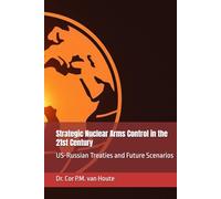 Strategic Nuclear Arms Control in the 21st Century: US-Russian Treaties and Future Scenarios