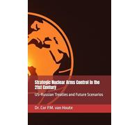 Strategic Nuclear Arms Control in the 21st Century: US-Russian Treaties and Future Scenarios