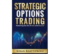 Strategic Options Trading: Mastering the Art of Risk and Reward