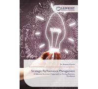Strategic Performance Management: A Balanced Scorecard Approach to Driving Business Excellence