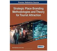 Strategic Place Branding Methodologies And Theory For Tourist Attraction