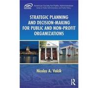 Strategic Planning And Decision-Making For Public And Non-Profit Organizations (Aspa Series In Public Administration And Public Policy) (Paperback) Nicolas A Valcik, (Auteur)