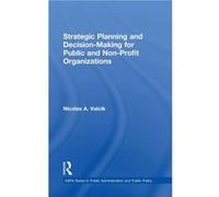 Strategic Planning and DecisionMaking for Public and NonProfit Organizations by Valcik & Nicolas A. Researcher & USA Valcik Nicolas A. Researcher USA (Auteur)