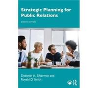 Strategic Planning for Public Relations by Smith & Ronald D. SUNY Buffalo State College & USA Smith Ronald D. SUNY Buffalo State College USA (Auteur)