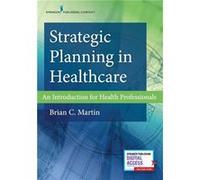 Strategic Planning in Healthcare - Martin Brian C. PhD MBA - Springer Publishing Co Inc - Livre en Anglais - Paperback Martin Brian C. PhD MBAMartin Brian C. PhD MBA (Auteur)