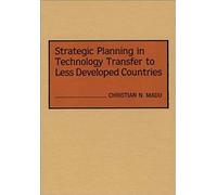 Strategic Planning In Technology Transfer To Less Developed Countries