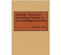 Strategic Planning in Technology Transfer to Less Developed Countries Christian N. Madu (Auteur)