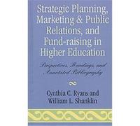 Strategic Planning, Marketing & Public Relations, and Fund-Raising in Higher Education Cynthia C. Ryans, William L. Shanklin (Auteur)
