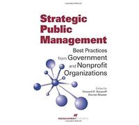 Strategic Public Management: Best Practices From Government And Nonprofit Organizations