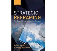 Strategic Reframing: The Oxford Scenario Planning Approach