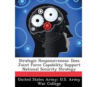 Strategic Responsiveness: Does Joint Force Capability Support National Security Strategy