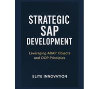 Strategic SAP Development: Leveraging ABAP Objects and OOP Principles